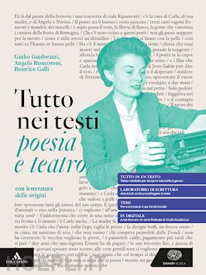 cantarella eva; guidorizzi giulio; roncoroni angelo; galli beatrice - tutto nei testi. poesia e teatro con letteratura delle origini. per le scuole su