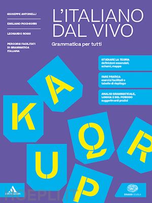 antonelli giuseppe; picchiorri emiliano; rossi leonardo - italiano dal vivo. grammatica per tutti. per le scuole superiori. con e-book. co