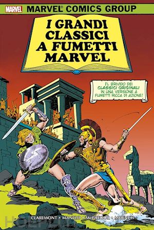 claremont chris; mantlo bill; mcgregor don; moench doug - i grandi classici a fumetti marvel