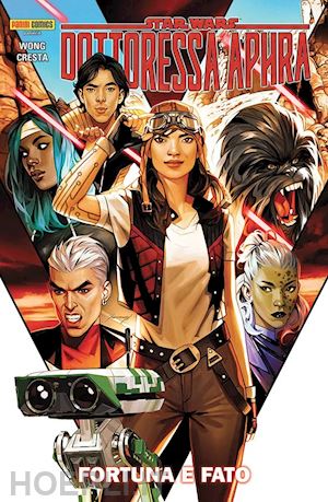 wong alyssa - fortuna e fato. dottoressa aphra. star wars. vol. 1