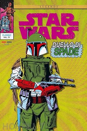 williamson al; goodwin archie; infantino carmine - duello di spade. star wars classic. vol. 4