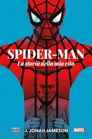 zdarsky chip - j. jonah jameson. la storia della mia vita. spider-man