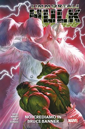 ewing al; bennett joe - l'immortale hulk. vol. 6: noi crediamo in bruce banner