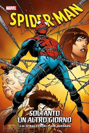 straczynski j. michael; quesada joe - smascherato. spider-man. vol. 3: soltanto un altro giorno