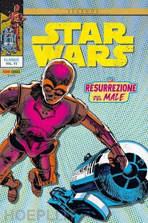 claremont chris; simonson walt; infantino carmine - la resurrezione del male. star wars. vol. 6