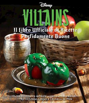 tremaine julie - disney villains. il libro ufficiale di ricette perfidamente buone