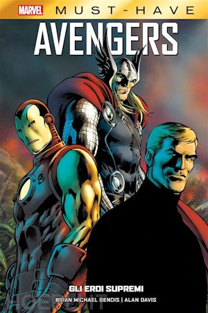 brian michael bendis; alan davis - marvel must-have: avengers - gli eroi supremi