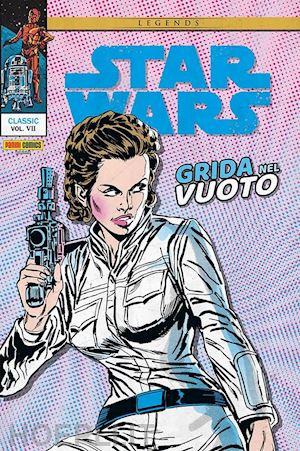 michelinie david; simonson walt; infantino carmine - grida nel vuoto. star wars classic. vol. 7