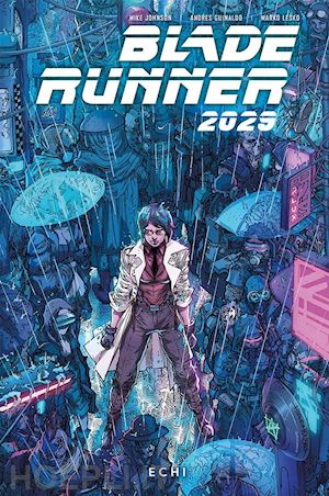 johnson mike; guinaldo andres - blade runner 2029. vol. 2: echi