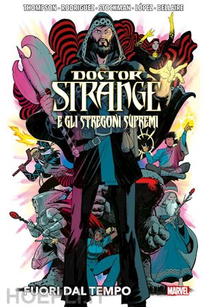 javier rodriguez; nathan stockman; Álvaro lópez; jordie bellaire - doctor strange e gli stregoni supremi - fuori dal tempo