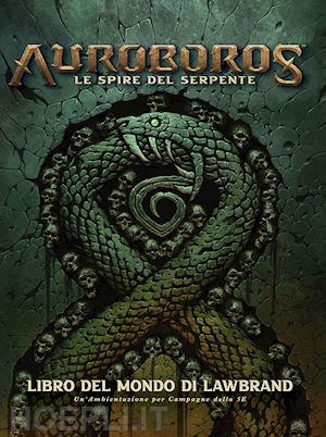 metzen chris; moore daniel; burns matt - auroboros. le spire del serpente. libro del mondo di lawbrand