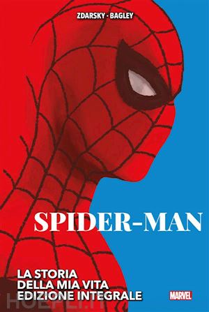 mark bagley; chip zdarsky - spider-man : la storia della mia vita - edizione integrale