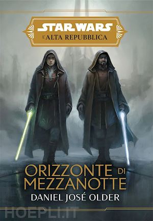 older daniel josé - orizzonte di mezzanotte. l'alta repubblica. star wars