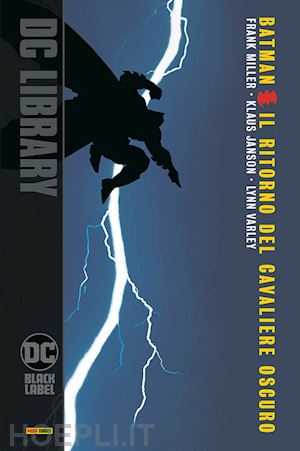 miller frank; varley lynn; janson klaus - il ritorno del cavaliere oscuro. batman