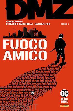 wood brian; fox nathan; burchielli riccardo - dmz. vol. 4: fuoco amico