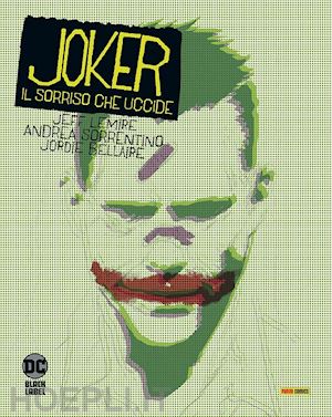 lemire jeff; sorrentino andrea; bellaire jordie - joker. il sorriso che uccide