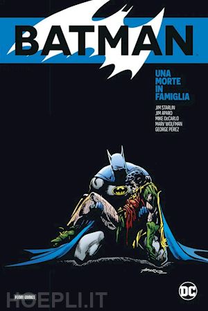 starlin jim; aparo jim; decarlo mike - una morte in famiglia. batman