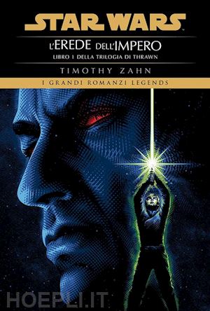 zahn timothy - star wars. l'erede dell'impero. la trilogia di thrawn. vol. 1