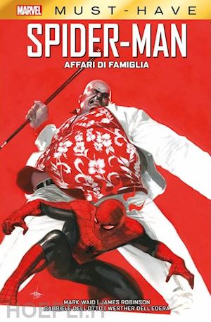 waid mark; robinson james; dell'otto gabriele; dell'edera werther - affari di famiglia. spider-man