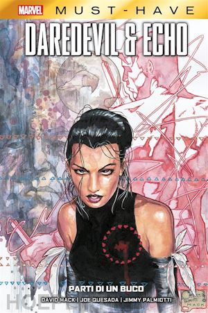 joe quesada; david mack; jimmy palmiotti - marvel must-have: daredevil & echo - parti di un buco