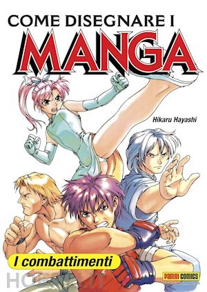 hayashi hikaru - come disegnare i manga. vol. 3: i combattimenti