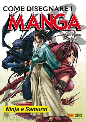 fukagai naho - come disegnare i manga. vol. 5: ninja & samurai