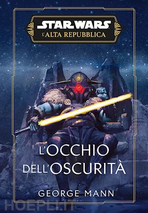 mann george - l'occhio dell'oscurità. l'alta repubblica. star wars