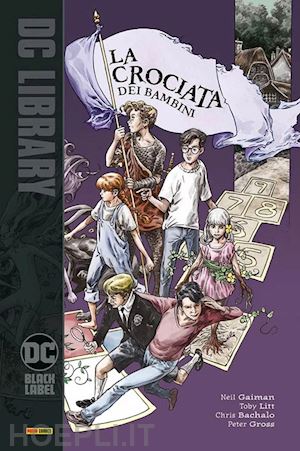 gaiman neil; litt toby; bachalo chris; gross peter - la crociata dei bambini