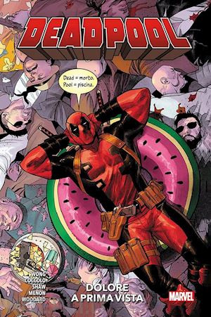 wong alyssa; coccolo martin; shaw geoff - dolore a prima vista. deadpool. vol. 1