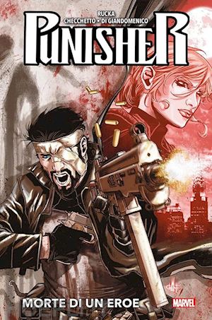 rucka greg; checchetto marco - punisher. vol. 2: morte di un eroe