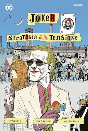 brizzi enrico; filosa vincenzo; bacilieri paolo - joker. strategia della tensione. artist edition