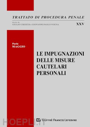 maggio paola - le impugnazioni delle misure cautelari personali