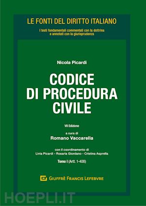 picardi n. (curatore); vaccarella r. (curatore) - codice di procedura civile: tomo i (artt. 1-408)-tomo ii (artt. 409-840-sexiesde