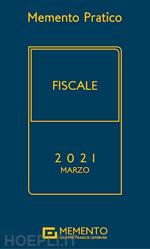 aa.vv. - memento pratico - fiscale - (marzo 2021)