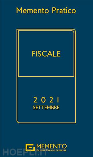 aa.vv. - memento pratico - fiscale - 2021 settembre