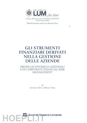 salvi antonio (curatore); trion alberto (curatore) - strumenti finanziari derivanti nella gestione delle aziende