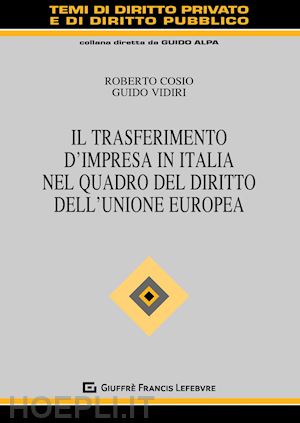 cosio r. (curatore); vidiri g. (curatore) - trasferimento d'impresa in italia nel quadro del diritto dell'unione europea (il