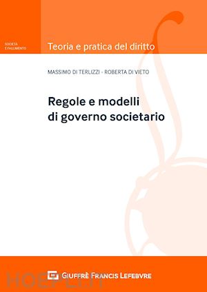 di terlizzi m.; di vieto r. - regole e modelli di governo societario
