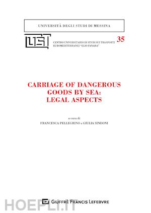 pellegrino f. (curatore); sindoni g. (curatore) - carriage dangerous goods by sea: legal aspects