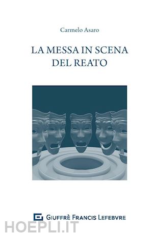 asaro carmelo - la messa in scena del reato