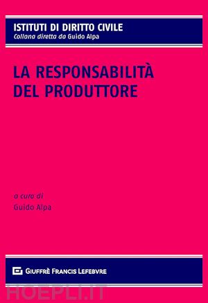 alpa g. (curatore) - la responsabilita' del produttore