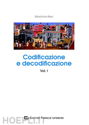 aleo salvatore - codificazione e decodificazione. vol. 1