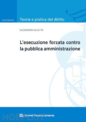 auletta alessandro - l'esecuzione forzata contro la pubblica amministrazione