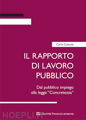 calenda carlo - il rapporto di lavoro pubblico