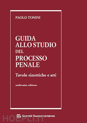 tonini paolo - guida allo studio del processo penale