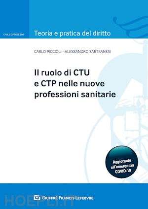 sarteanesi alessandro; piccioli carlo - il ruolo del ctu e ctp nelle nuove professioni sanitarie