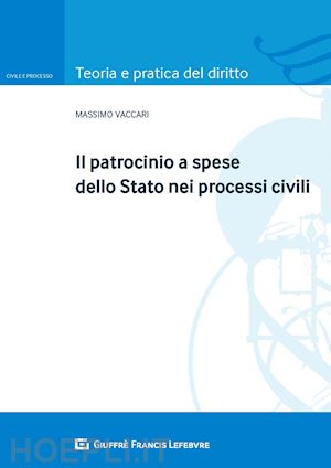 vaccari massimo - il patrocinio a spese dello stato nei processi civili