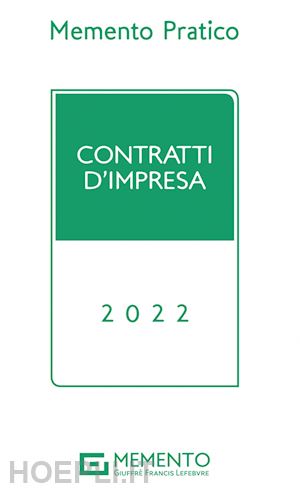 aa.vv. - memento pratico - contratti d'impresa 2022