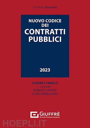 chieppa r. (curatore); piro ciro daniele (curatore) - nuovo codice dei contratti pubblici appalti 2023