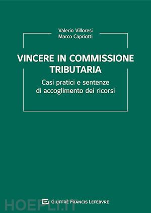 villoresi valerio; capriotti marco - vincere in commissione tributaria